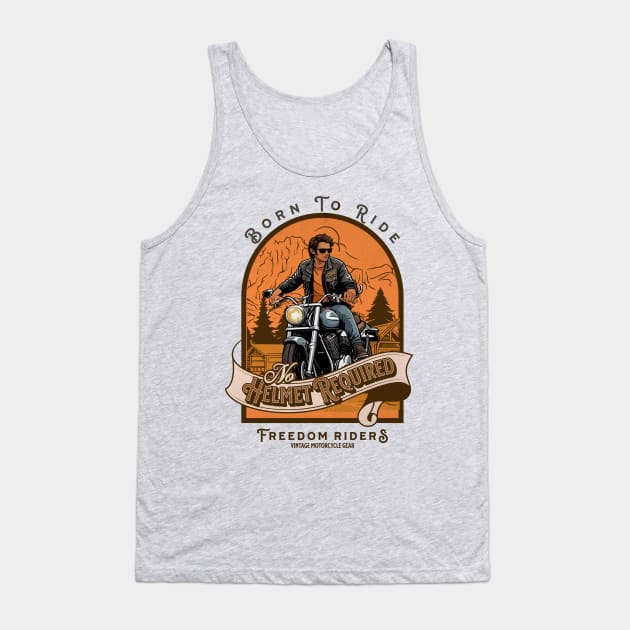 Born to Ride, No Helmet Required - Freedom Riders, Vintage Motorcycle Gear Tank Top by Blended Designs